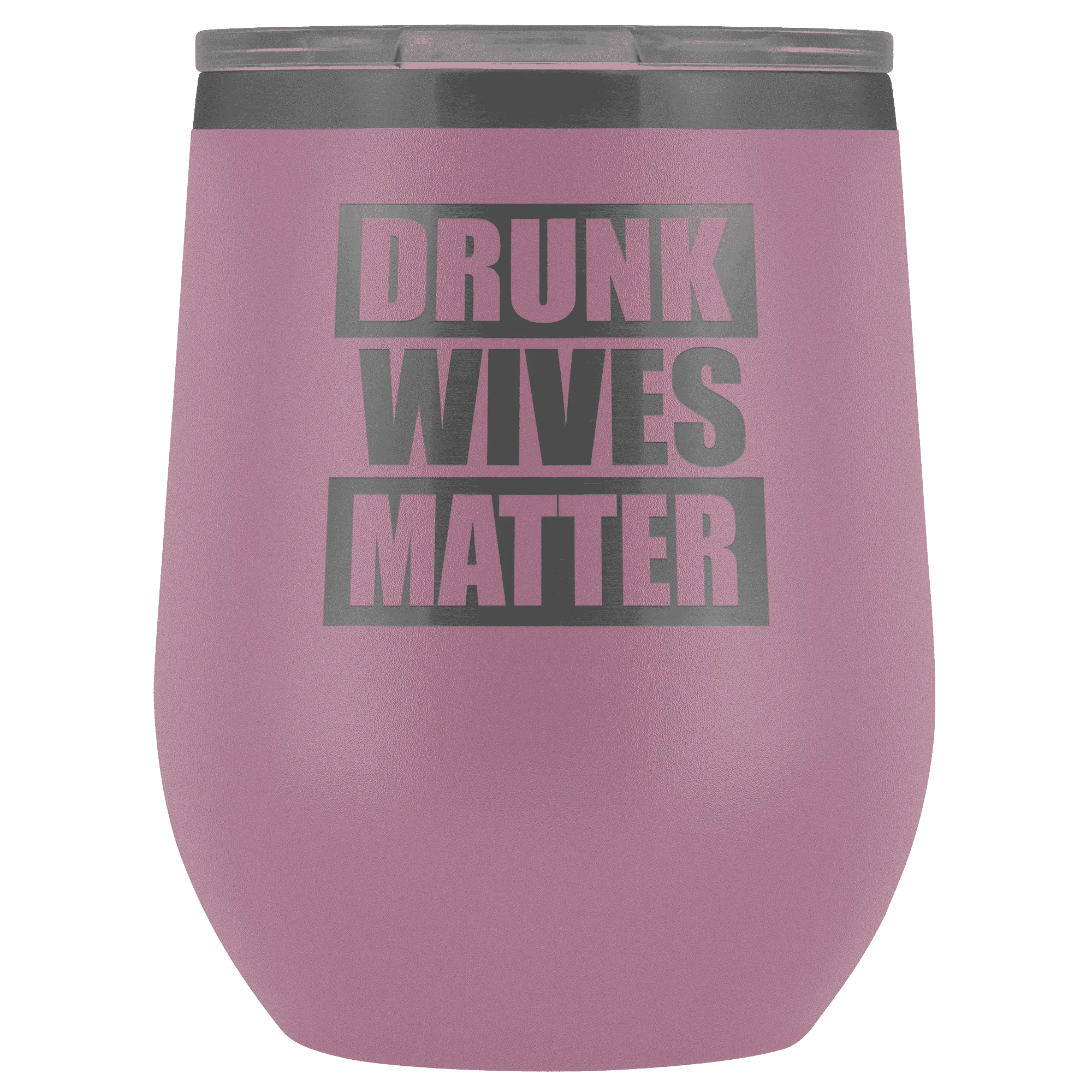 Drunk Wives Matter Wine Tumbler