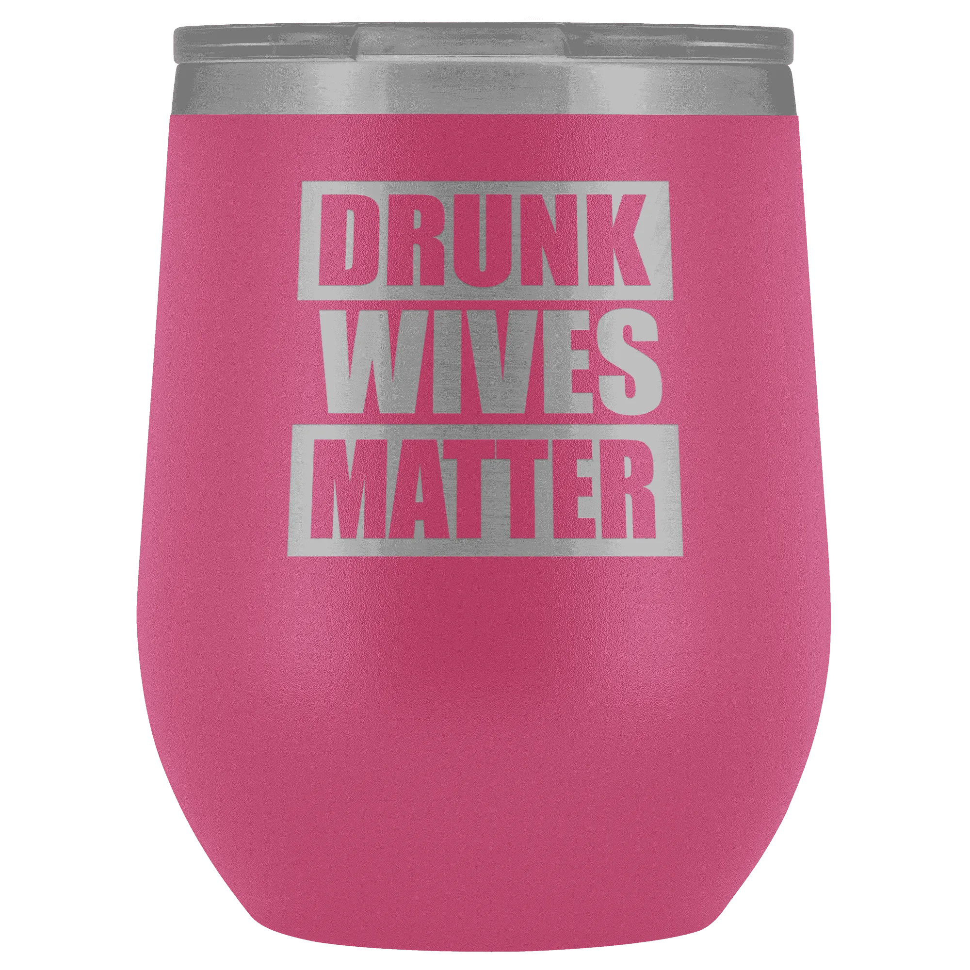 Drunk Wives Matter Wine Tumbler