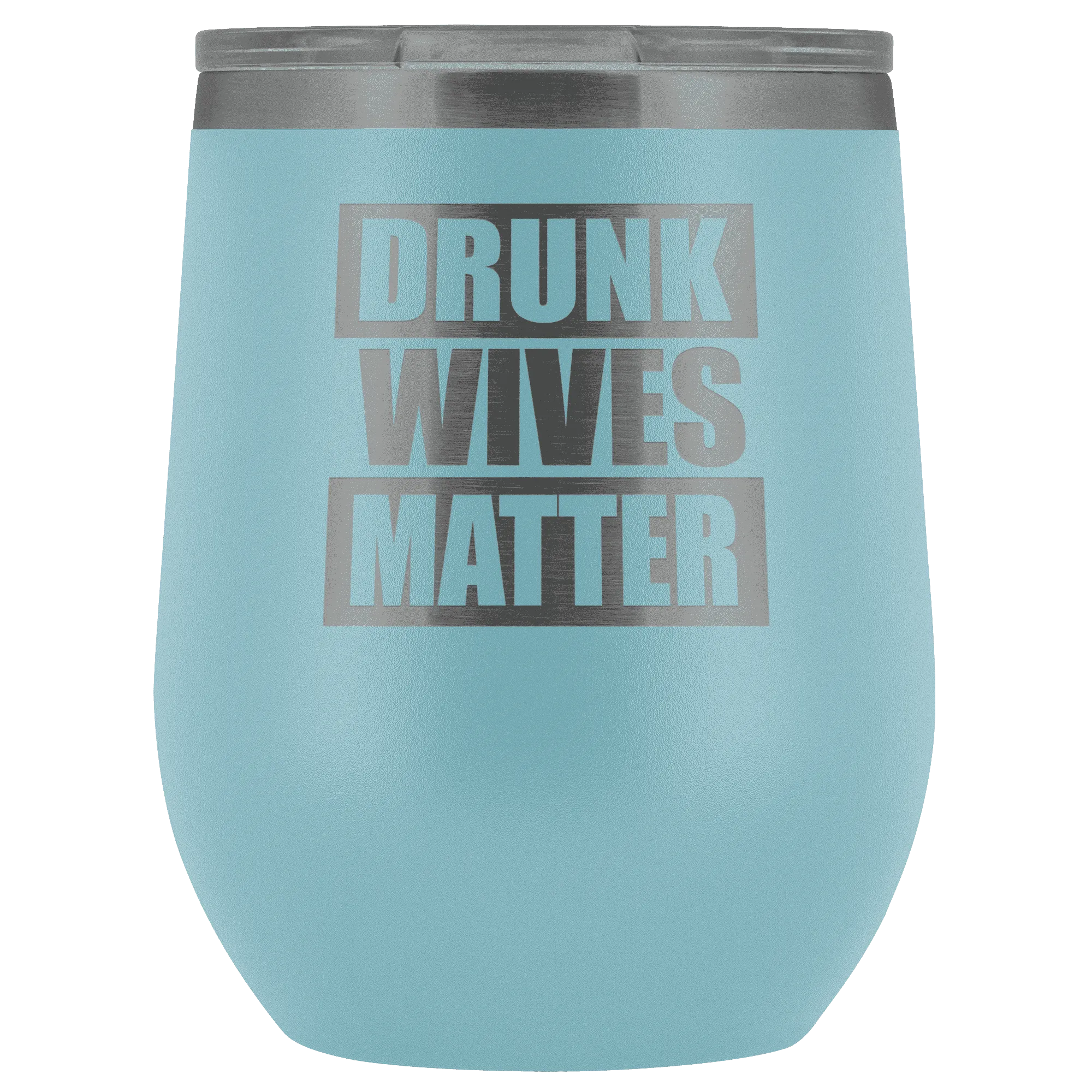 Drunk Wives Matter Wine Tumbler