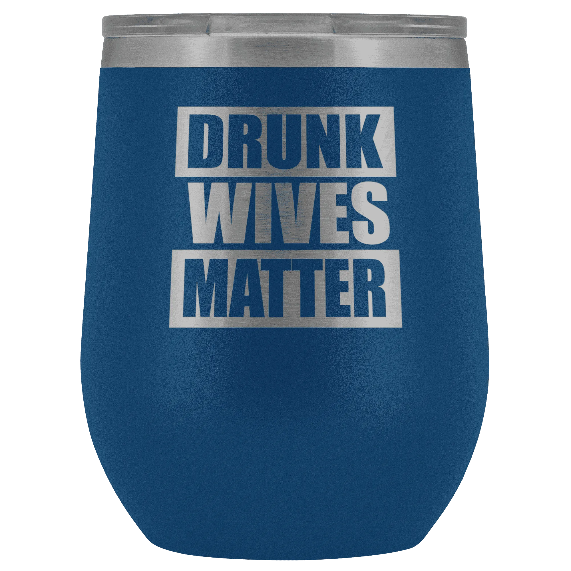 Drunk Wives Matter Wine Tumbler